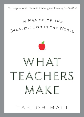 Stock image for What Teachers Make: In Praise of the Greatest Job in the World for sale by SecondSale