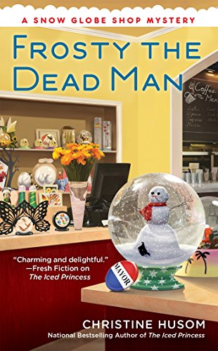 Imagen de archivo de Frosty the Dead Man (A Snow Globe Shop Mystery) a la venta por Half Price Books Inc.