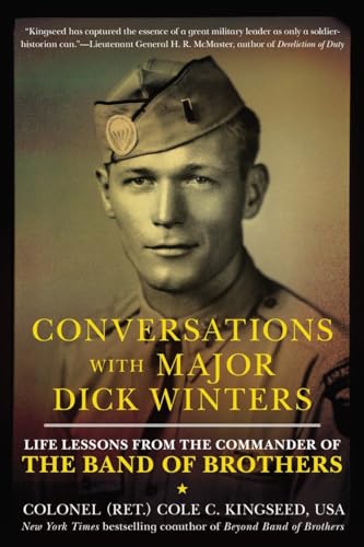 Stock image for Conversations with Major Dick Winters: Life Lessons from the Commander of the Band of Brothers for sale by Goodwill of Colorado