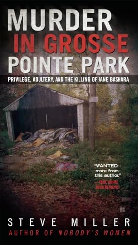Beispielbild fr Murder in Grosse Pointe Park : Privilege, Adultery, and the Killing of Jane Bashara zum Verkauf von Better World Books