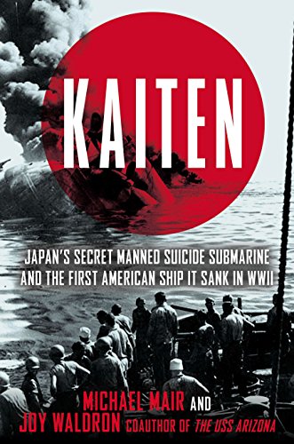 9780425272695: Kaiten: Japan's Secret Manned Suicide Submarine and the First American Ship It Sank in WWII
