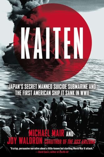 Stock image for Kaiten : Japan's Secret Manned Suicide Submarine and the First American Ship It Sank in WWII for sale by Better World Books