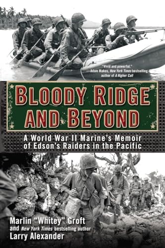 

Bloody Ridge and Beyond: A World War II Marine's Memoir of Edson's Raiders in the Pacific [Soft Cover ]