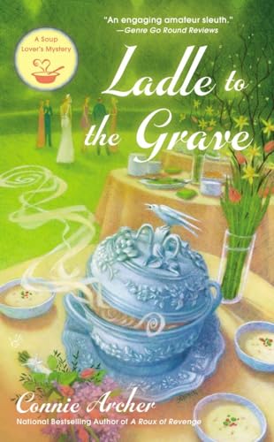 Stock image for Ladle to the Grave (A Soup Lover's Mystery) for sale by Decluttr