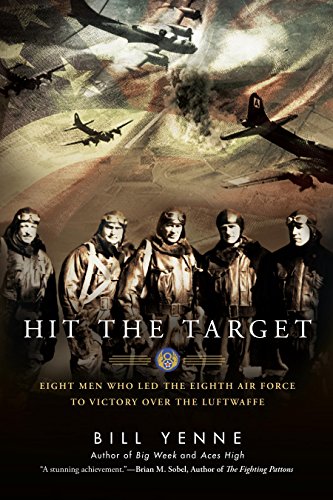 Beispielbild fr Hit the Target: Eight Men who Led The Eighth Air Force to Victory over the Luftwaffe zum Verkauf von BooksRun