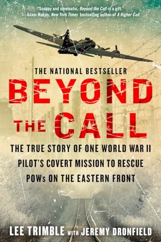 Stock image for BEYOND THE CALL; THE TRUE STORY OF ONE WORLD WAR II PILOT'S COVERT MISSION TO RESCUE POWS ON THE EASTERN FRONT for sale by Columbia Books, ABAA/ILAB, MWABA