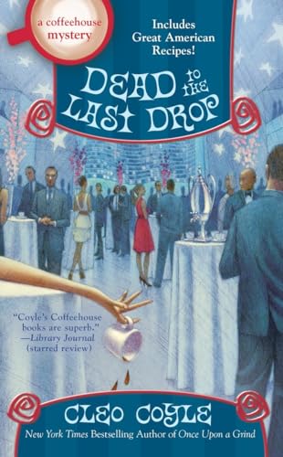 9780425276105: Dead to the Last Drop (A Coffeehouse Mystery)