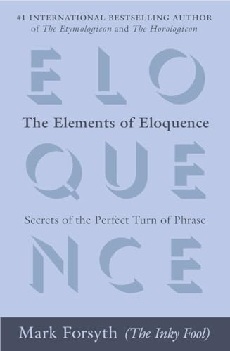 Stock image for The Elements of Eloquence: Secrets of the Perfect Turn of Phrase for sale by Zoom Books Company