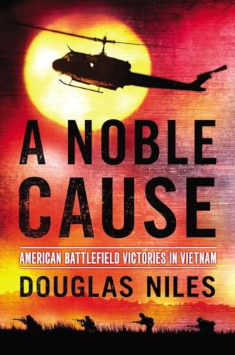 Stock image for A Noble Cause: American Battlefield Victories In Vietnam for sale by Nelsons Books