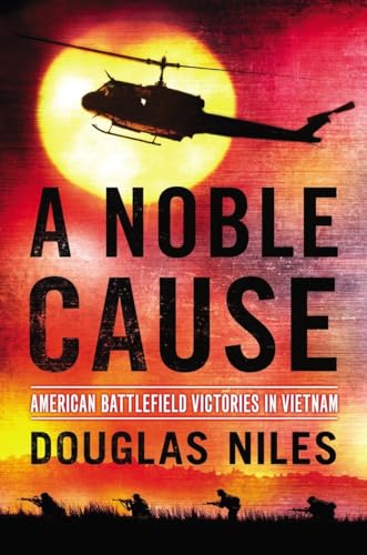 Stock image for A Noble Cause: American Battlefield Victories In Vietnam for sale by OwlsBooks