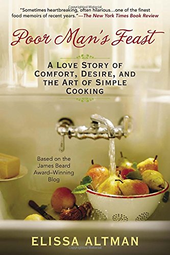 Imagen de archivo de Poor Man's Feast: A Love Story of Comfort, Desire, and the Art of Simple Cooking a la venta por Idaho Youth Ranch Books