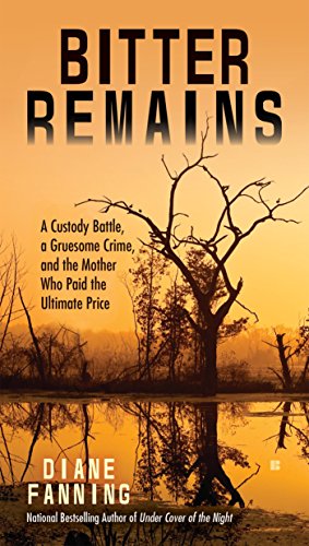 Beispielbild fr Bitter Remains : A Custody Battle, a Gruesome Crime, and the Mother Who Paid the Ultimate Price zum Verkauf von Better World Books