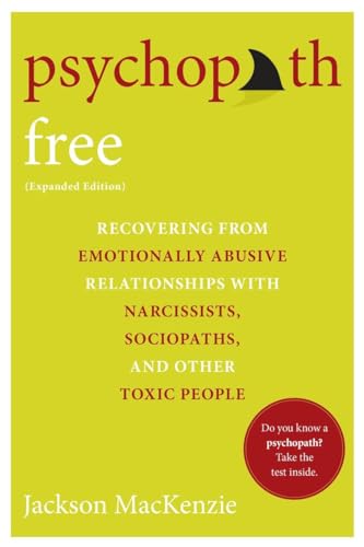 Psychopath Free (Expanded Edition): Recovering from Emotionally Abusive Relationships With Narcis...