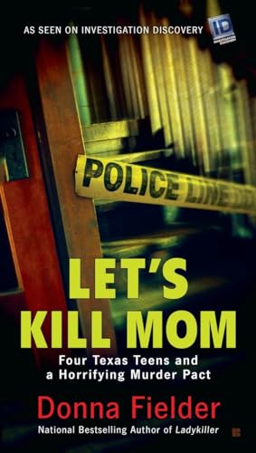 Beispielbild fr Let's Kill Mom : Four Texas Teens and a Horrifying Murder Pact zum Verkauf von Better World Books