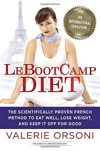 9780425280607: Le Bootcamp Diet: The Scientifically-Proven French Method to Eat Well, Lose Weight, and Keep It Off for Good
