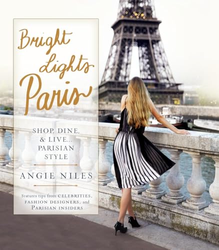 Stock image for Bright Lights Paris : Shop, Dine & Live. Parisian Style for sale by Better World Books