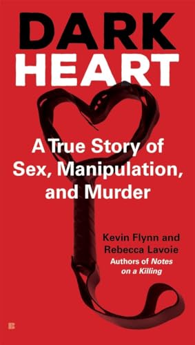 Stock image for Dark Heart : A True Story of Sex, Manipulation, and Murder for sale by Better World Books