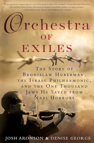 Beispielbild fr Orchestra of Exiles : The Story of Bronislaw Huberman, the Israel Philharmonic, and the One Thousand Jews He Saved from Nazi Horrors zum Verkauf von Better World Books