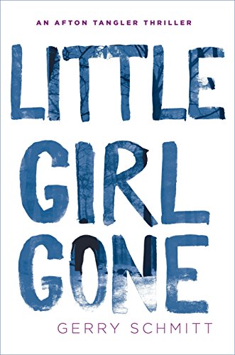 Stock image for LITTLE GIRL GONE: An Afton Tangler Thriller for sale by MURDER BY THE BOOK