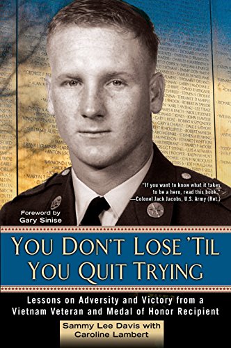 Imagen de archivo de You Don't Lose 'Til You Quit Trying: Lessons on Adversity and Victory from a Vietnam Veteran and Medal of Honor Recipient a la venta por Half Price Books Inc.