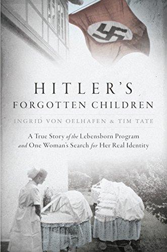 Imagen de archivo de Hitler's Forgotten Children: A True Story of the Lebensborn Program and One Woman's Search for Her Real Identity a la venta por Dream Books Co.
