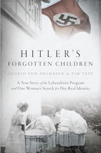 Stock image for Hitlers Forgotten Children: A True Story of the Lebensborn Program and One Womans Search for Her Real Identity for sale by The Happy Book Stack