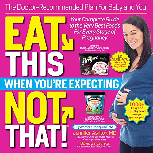 Beispielbild fr Eat This, Not That When You're Expecting: The Doctor-Recommended Plan for Baby and You! Your Complete Guide to the Very Best Foods for Every Stage of Pregnancy zum Verkauf von Half Price Books Inc.