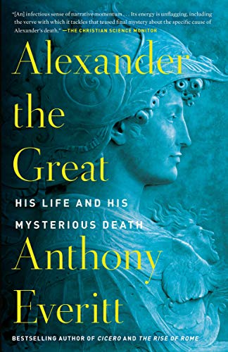 Stock image for Alexander the Great: His Life and His Mysterious Death for sale by Magers and Quinn Booksellers