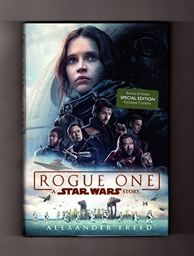 Special Edition of Rogue One: A Star Wars Story. First Edition, First Printing, Special B&N Edition with Exclusive Content (8-Page Color Photographic Section). ISBN 9780425287026 - Alexander Freed