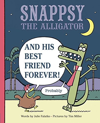 Beispielbild fr Snappsy the Alligator and His Best Friend Forever (Probably) zum Verkauf von SecondSale