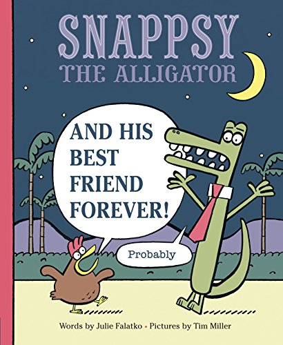 Stock image for Snappsy the Alligator and His Best Friend Forever (Probably) for sale by SecondSale