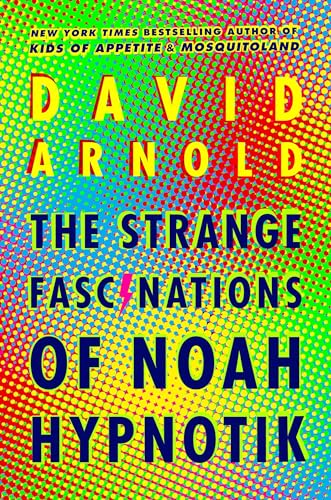 Stock image for The Strange Fascinations of Noah Hypnotik for sale by Gulf Coast Books