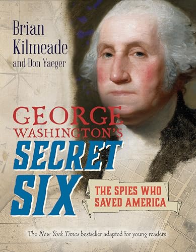 Imagen de archivo de George Washington's Secret Six (Young Readers Adaptation): The Spies Who Saved America a la venta por ThriftBooks-Atlanta