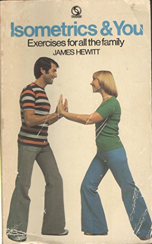 Isometrics and You: Exercises for All the Family - Hewitt, James