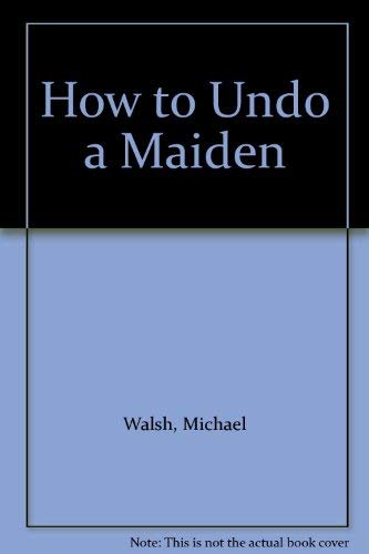 Stock image for How to Undo a Maiden for sale by Goldstone Books