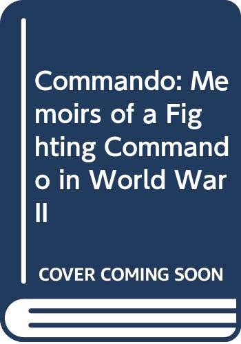 Stock image for Commando: Memoirs of a Fighting Commando in World War II for sale by WorldofBooks