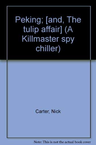 Peking; [and, The tulip affair] (A Killmaster spy chiller) (9780426121831) by Nick Carter