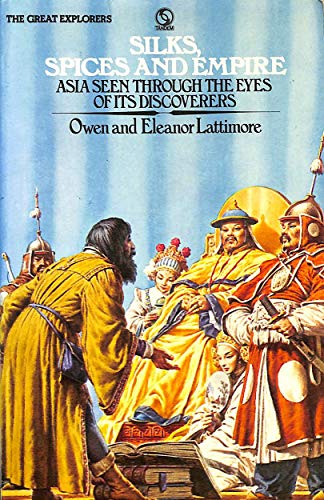 Imagen de archivo de Silks, Spices and Empire : Asia Seen Through the Eyes of Its Discoverers a la venta por Better World Books: West