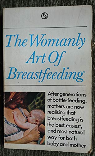 Stock image for Womanly Art of Breast Feeding for sale by ThriftBooks-Dallas