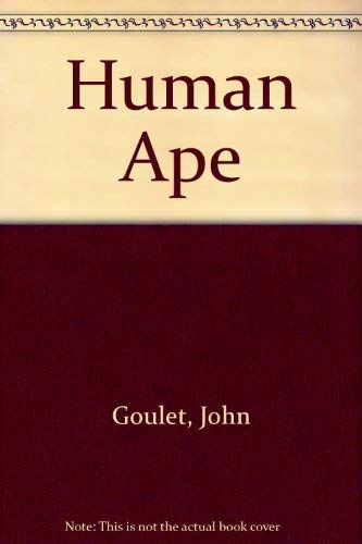 Imagen de archivo de The Human Ape. The Unique Story of a Gorilla's Initiation Into the World of Man. a la venta por The London Bookworm