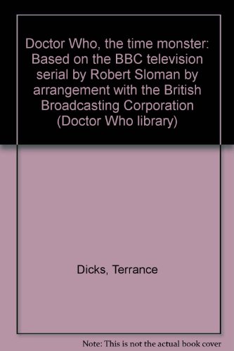 Doctor Who, The Time Monster: Based On The Bbc Television Serial By Robert Sloman By Arrangement With The British Broadcasting Corporation (Doctor Who Library) (9780426202134) by Terrance Dicks