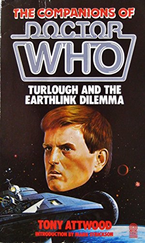 Turlough and the Earthlink Dilemma (The Companions of Doctor Who) (9780426202240) by Attwood, Tony