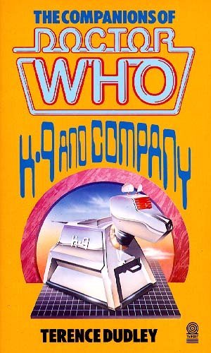 The Companions of Doctor Who: K9 and Company (A Target Book)