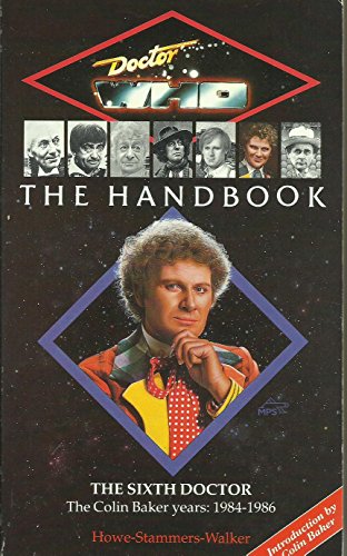 Stock image for Doctor Who - The Handbook: The Sixth Doctor: The Colin Baker Years 1984-1986 (Dr Who Handbooks) for sale by Goldstone Books