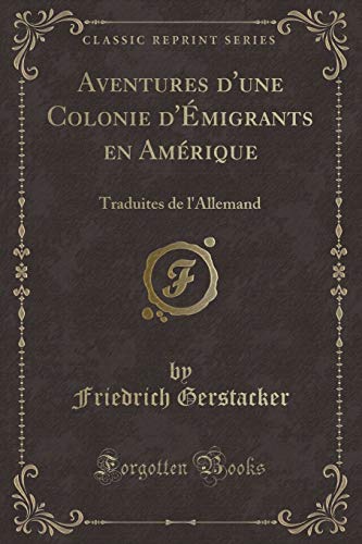9780428002305: Aventures d'une Colonie d'migrants en Amrique: Traduites de l'Allemand (Classic Reprint)