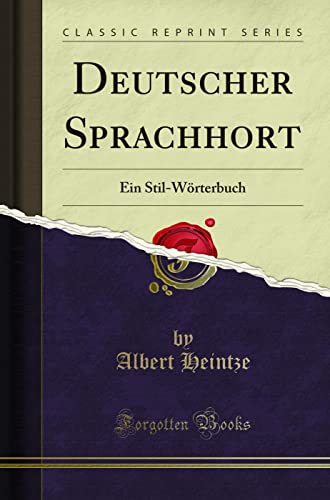 Stock image for Deutscher Sprachhort: Ein Stil-W rterbuch (Classic Reprint) for sale by Forgotten Books