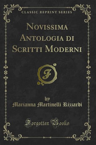 Beispielbild fr Novissima Antologia Di Scritti Moderni (Classic Reprint) zum Verkauf von PBShop.store US