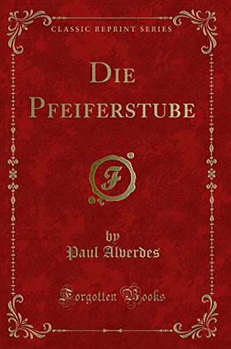 Stock image for Die Pfeiferstube (Classic Reprint) (German Edition) [Soft Cover ] for sale by booksXpress