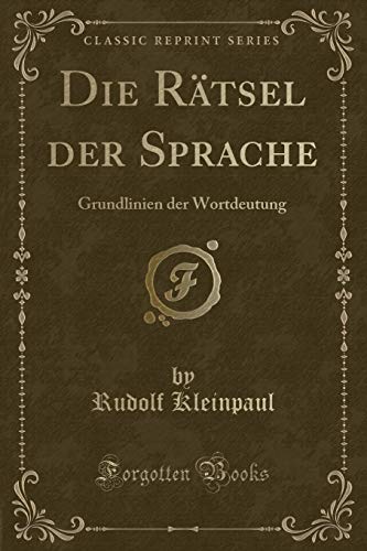 9780428062989: Die Rtsel der Sprache: Grundlinien der Wortdeutung (Classic Reprint)