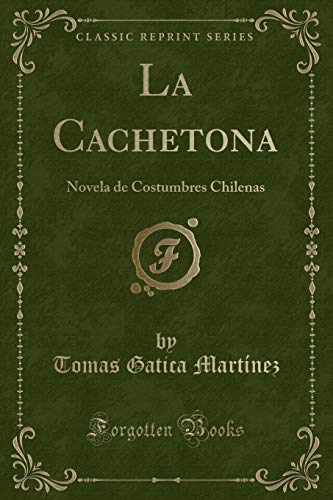 Beispielbild fr La Cachetona Novela de Costumbres Chilenas Classic Reprint zum Verkauf von PBShop.store US